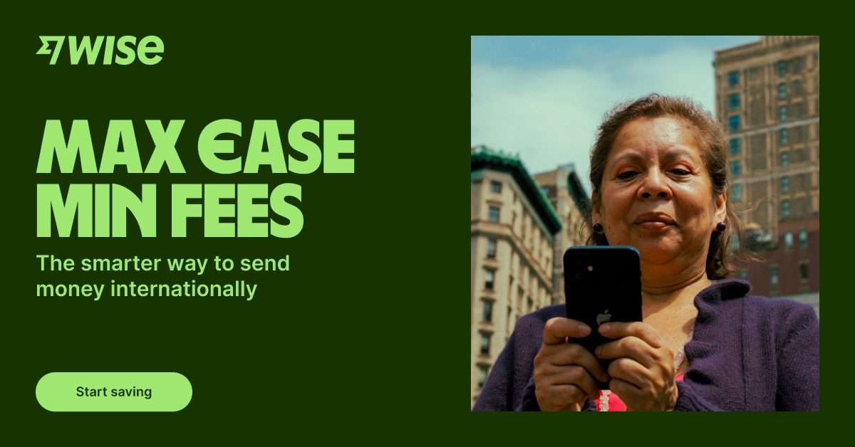 Wise — max ease, min fees. The smarter way to send money internationally
